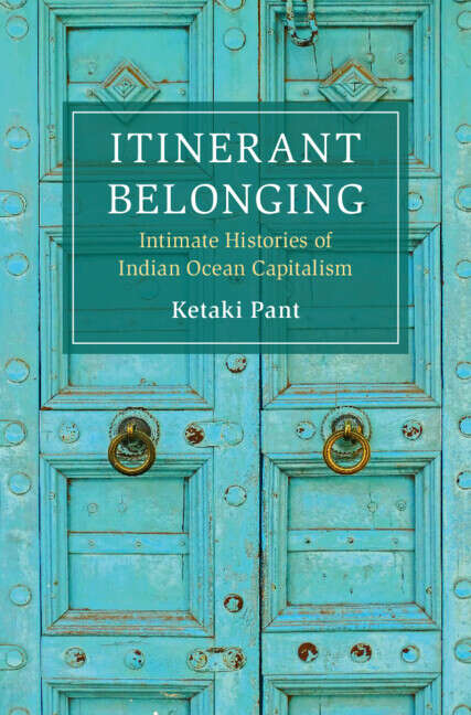 Book cover of Itinerant Belonging: Intimate Histories of Indian Ocean Capitalism (Cambridge Oceanic Histories)