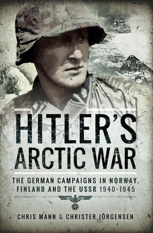 Book cover of Hitler's Arctic War: The German Campaigns in Norway, Finland and the USSR 1940–1945