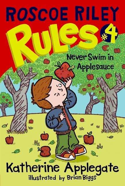 Book cover of Never Swim in Applesauce (Roscoe Riley Rules #4)