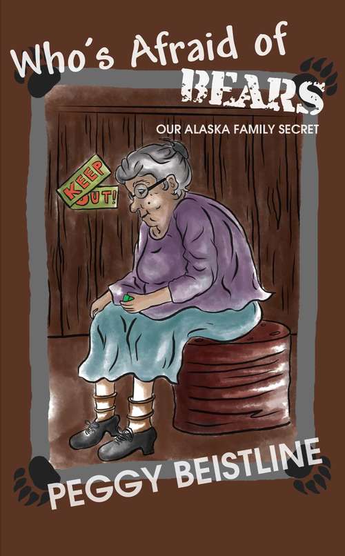 Book cover of Who's Afraid of Bears: Our Alaska Family Secret