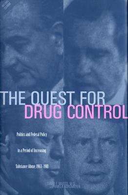 Book cover of The Quest for Drug Control: Politics and Federal Policy in a Period of Increasing Substance Abuse, 1963-1981
