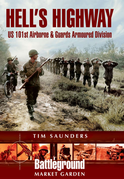 Book cover of Hell's Highway: U.S. 101st Airborne & Guards Armoured Division (Battleground Market Garden)