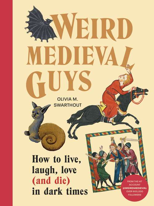 Book cover of Weird Medieval Guys: How to Live, Laugh, Love (and Die) in Dark Times