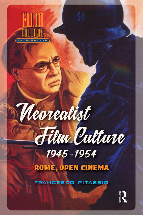 Book cover of Neorealist Film Culture, 1945-1954: Rome, Open Cinema (1) (Film Culture in Transition)