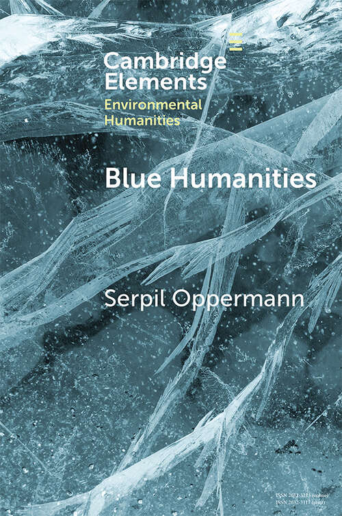 Book cover of Blue Humanities: Storied Waterscapes in the Anthropocene (Elements in Environmental Humanities)