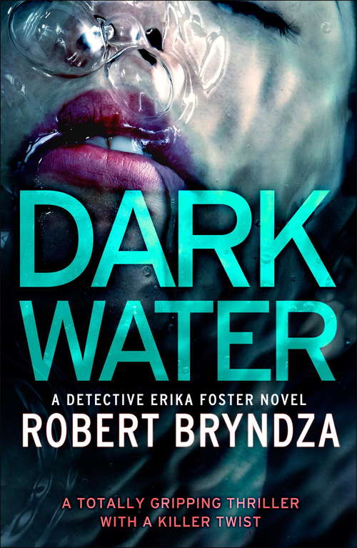 Book cover of Dark Water: A totally gripping thriller with a killer twist: A Totally Gripping Thriller With A Killer Twist (Detective Erika Foster Ser.: Vol. 3)
