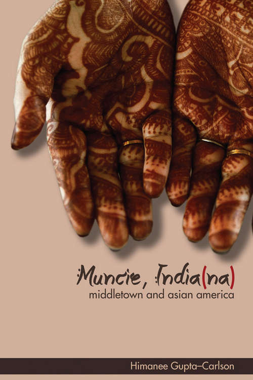 Book cover of Muncie, India(na): Middletown and Asian America (Asian American Experience)