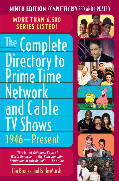 The Complete Directory to Prime Time Network and Cable TV Shows, 1946-Present, 9th Ed.