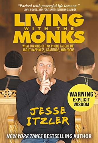 Book cover of Living with the Monks: What Turning Off My Phone Taught Me about Happiness, Gratitude, and Focus