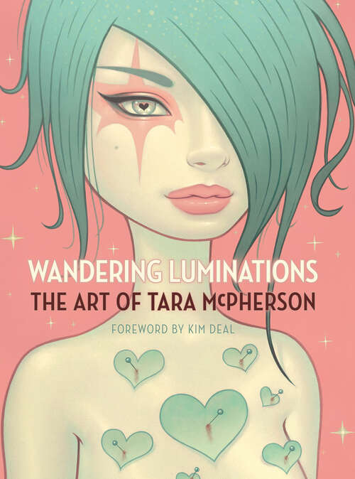 Wandering Luminations: The Art of Tara McPherson