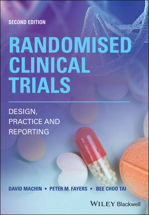 Randomised Clinical Trials: Design, Practice and Reporting