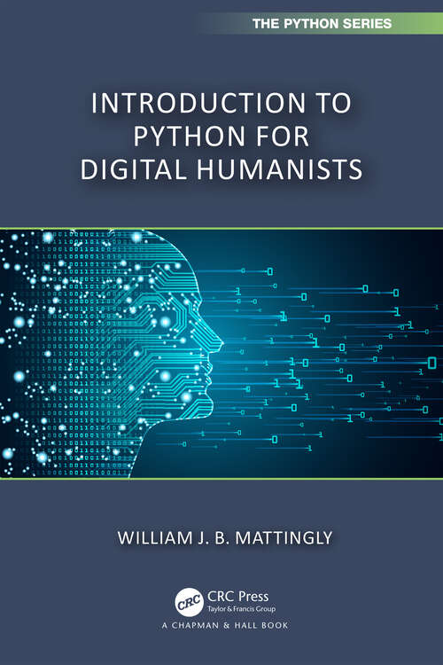 Book cover of Introduction to Python for Humanists (Chapman & Hall/CRC The Python Series)