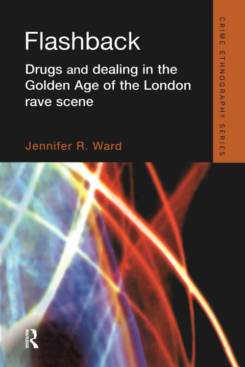 Book cover of Flashback: Drugs and Dealing in the Golden Age of the London Rave Scene (Routledge Advances in Ethnography)