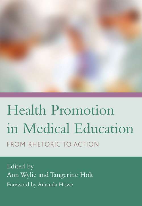 Health Promotion in Medical Education: From Rhetoric to Action (Radcliffe Ser.)