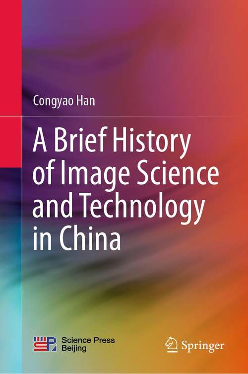 Book cover of A Brief History of Image Science and Technology in China (1st ed. 2021)
