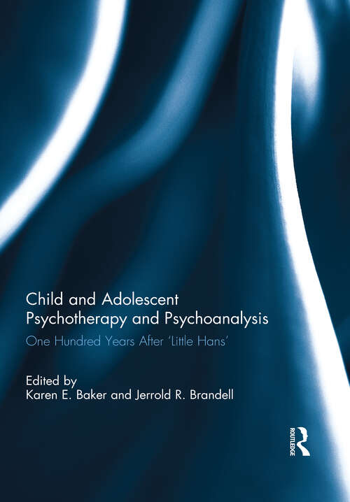 Book cover of Child and Adolescent Psychotherapy and Psychoanalysis: One Hundred Years After 'Little Hans'