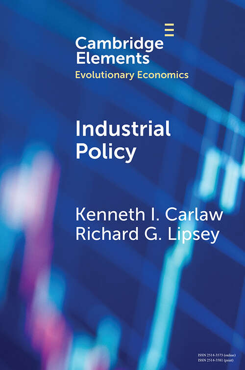 Book cover of Industrial Policy: The Coevolution of Public and Private Sources of Finance for Important Emerging and Evolving Technologies (Elements in Evolutionary Economics)