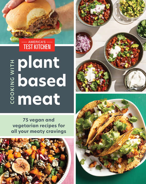 Book cover of Cooking with Plant-Based Meat: 75 Satisfying Recipes Using Next-Generation Meat Alternatives