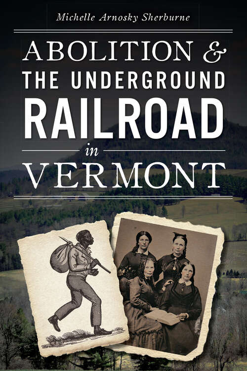 Book cover of Abolition & the Underground Railroad in Vermont