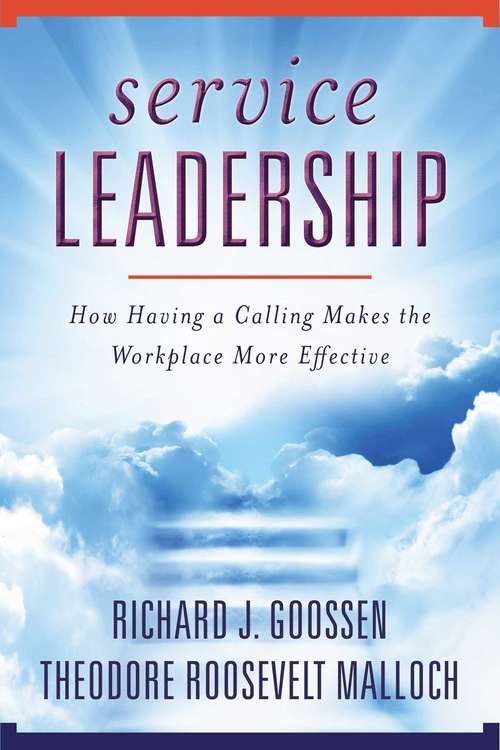 Book cover of Service Leadership: How Having a Calling Makes the Workplace More Effective