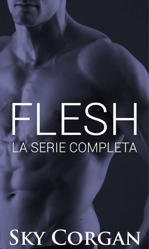 Book cover of Flesh: La Serie Completa