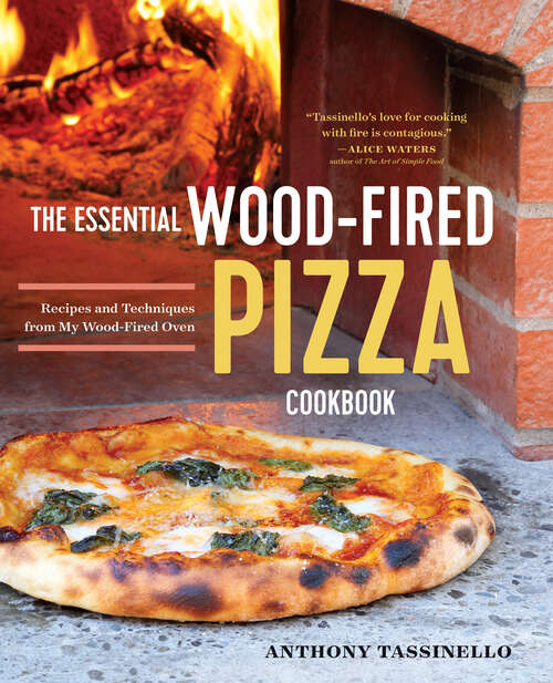 Book cover of The Essential Wood Fired Pizza Cookbook: Recipes and Techniques From My Wood Fired Oven