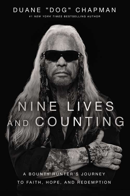 Book cover of Nine Lives and Counting: A Bounty Hunter’s Journey to Faith, Hope, and Redemption