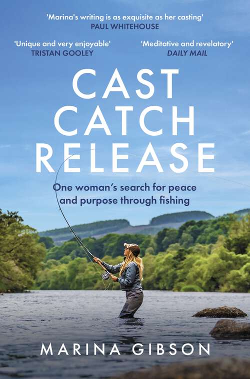 Book cover of Cast Catch Release: One woman’s search for peace and purpose by the water