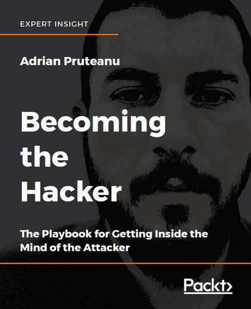 Book cover of Becoming the Hacker: The Playbook for Getting Inside the Mind of the Attacker