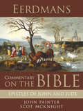 Eerdmans Commentary on the Bible: Epistles of John and Jude