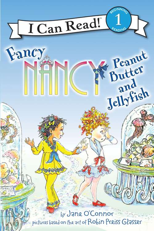 Book cover of Fancy Nancy: Peanut Butter and Jellyfish (I Can Read Level 1)