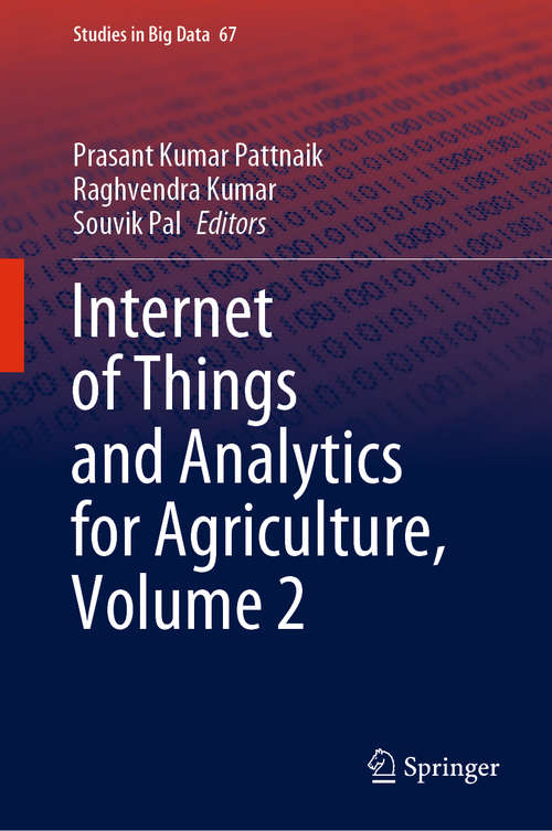 Internet of Things and Analytics for Agriculture, Volume 2 (Studies in Big Data #67)
