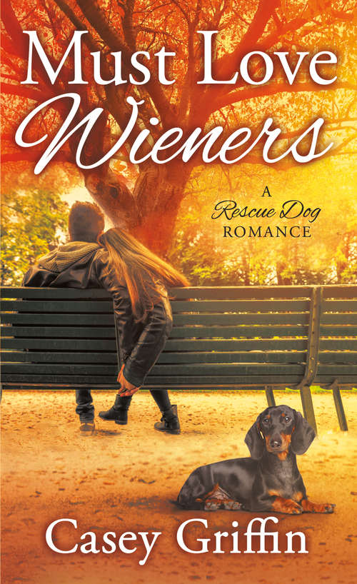 Must Love Wieners: A Rescue Dog Romance