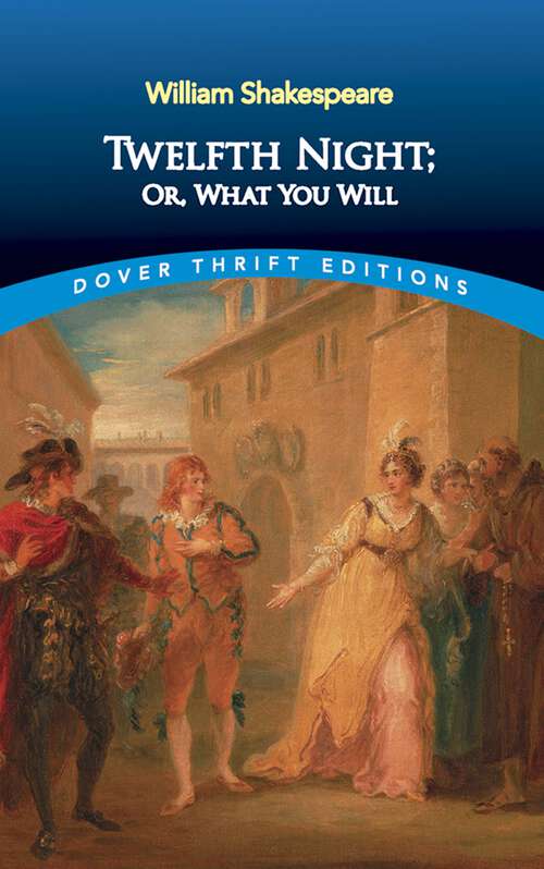 Book cover of Twelfth Night; Or, What You Will: A Comedy In Five Acts (classic Reprint) (Dover Thrift Editions: Plays)