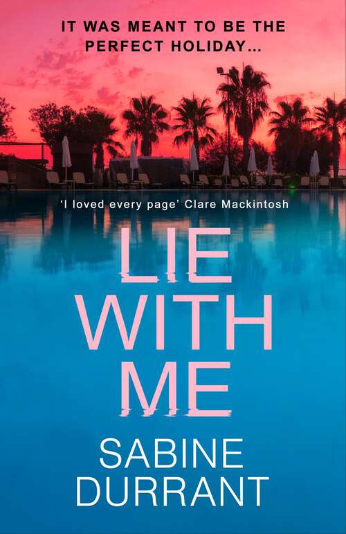 Book cover of Lie With Me: An absolutely addictive crime suspense thriller for 2024 from the Sunday Times bestselling author