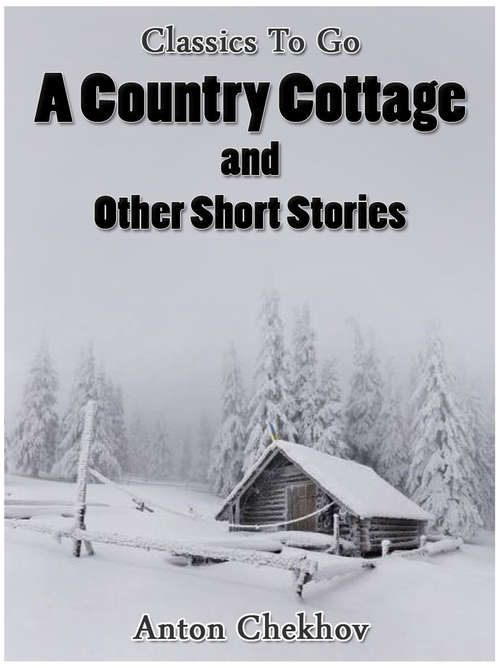 A Country Cottage and Short Stories (Classics To Go)