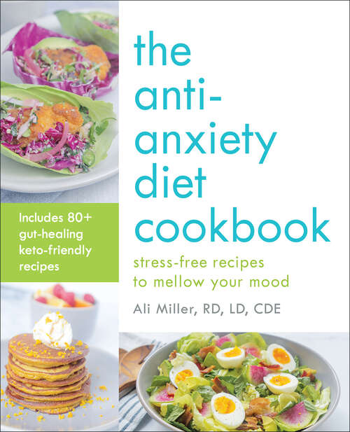 Book cover of The Anti-Anxiety Diet Cookbook: Stress-Free Recipes to Mellow Your Mood