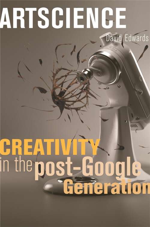 Book cover of Artscience: Creativity in the Post-Google Generation