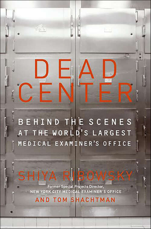 Book cover of Dead Center: Behind the Scenes at the World's Largest Medical Examiner's Office