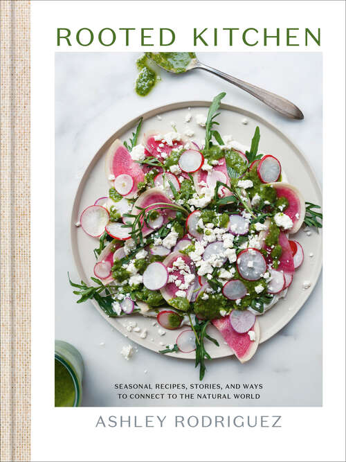 Book cover of Rooted Kitchen: Seasonal Recipes, Stories, and Ways to Connect with the Natural World