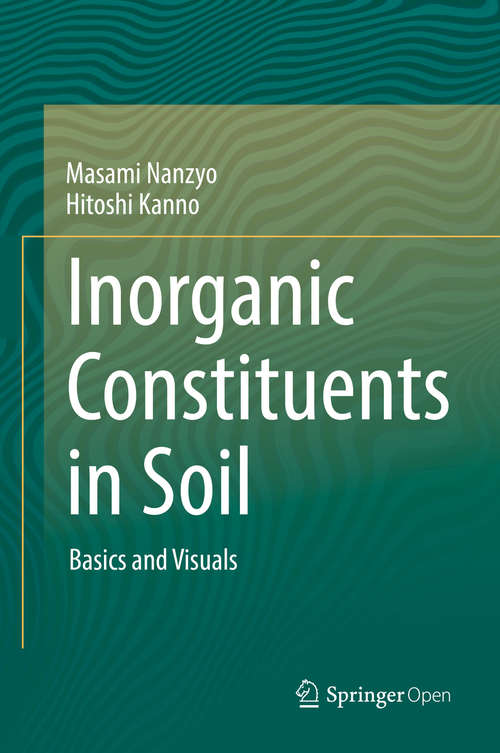 Book cover of Inorganic Constituents in Soil: Basics and Visuals (1st ed. 2018)