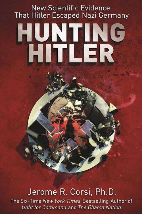 Book cover of Hunting Hitler: New Scientific Evidence That Hitler Escaped Nazi Germany (Proprietary)