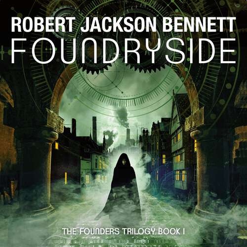 Book cover of Foundryside: a dazzling new series from the author of The Divine Cities (The Founders #1)