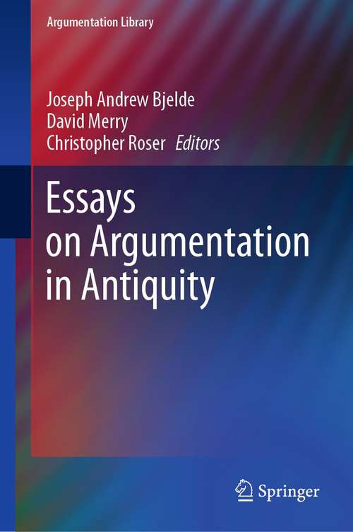 Essays on Argumentation in Antiquity (Argumentation Library #39)