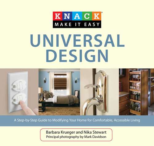 Book cover of Knack Universal Design: A Step-by-Step Guide to Modifying Your Home for Comfortable, Accessible Living (Knack: Make It Easy)