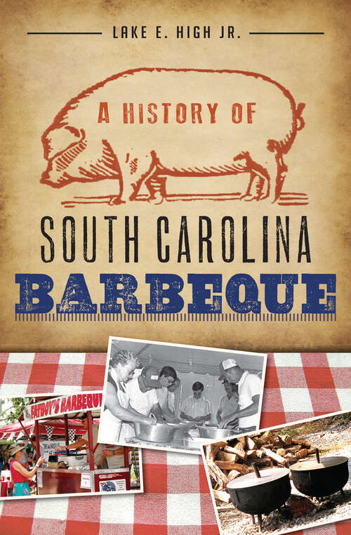 Book cover of A History of South Carolina Barbeque (American Palate Ser.)