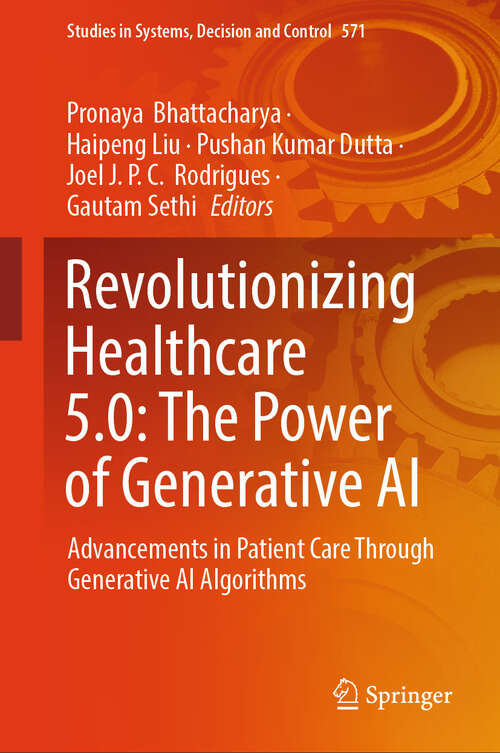 Book cover of Revolutionizing Healthcare 5.0: Advancements in Patient Care Through Generative AI Algorithms (Studies in Systems, Decision and Control #571)
