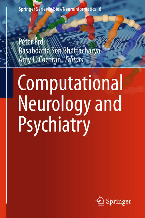 Computational Neurology and Psychiatry (Springer Series in Bio-/Neuroinformatics #6)