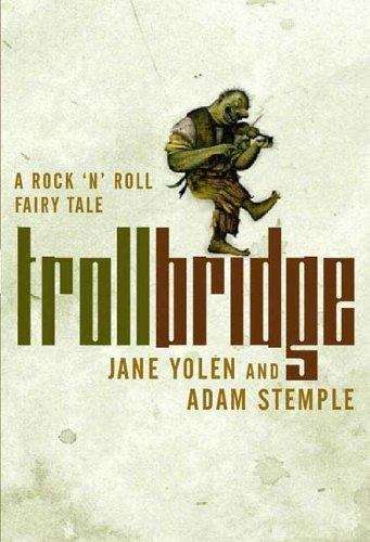 Troll Bridge: A Rock 'N' Roll Fairy Tale