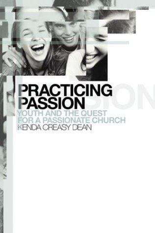 Book cover of Practicing Passion: Youth and the Quest for a Passionate Church